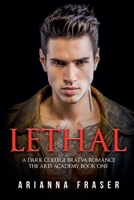 Lethal - A Dark College Bratva Romance (The Ares Academy) B0DSDMYKHJ Book Cover