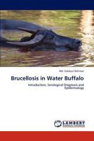 Brucellosis in Water Buffalo: Introduction, Serological Diagnosis and Epidemiology 384841581X Book Cover