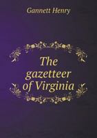 The Gazetteer of Virginia 5518489056 Book Cover