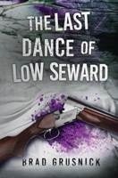 The Last Dance of Low Seward: A Vagrant Mystery 1732601801 Book Cover