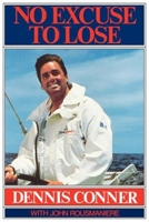 No Excuse to Lose: Winning Yacht Races With Dennis Connor 0393304329 Book Cover