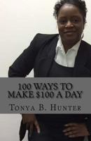 100 Ways to Make $100 a Day 1518710050 Book Cover