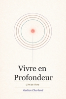 Vivre en profondeurt: L'Art de vivre (French Edition) B0GWMTYK9K Book Cover