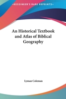 An Historical Text Book and Atlas of Biblical Geography 1016171145 Book Cover