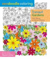 Zendoodle Coloring: Tranquil Gardens: Floral Beauty to Color and Display 1250109515 Book Cover