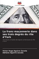 La franc-maçonnerie dans ses trois degrés du rite d'York (French Edition) 6208903084 Book Cover