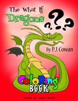 The What If Dragon Coloring Book 0984119493 Book Cover