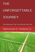 THE UNFORGETTABLE JOURNEY: The Blessing That Transforms My Life 1387484575 Book Cover
