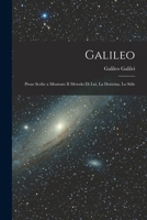 Galileo: Prose Scelte a Mostrare il Metodo di lui, la Dottrina, lo Stile B0BQN7J9B5 Book Cover