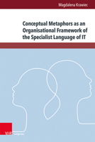 Conceptual Metaphors As an Organisational Framework of the Specialist Language of It: An Analysis of Cloud Computing Terminology 3847114522 Book Cover