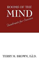 Rooms of the Mind: Quadrants for Success 1432755129 Book Cover
