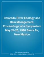 Colorado River Ecology and Dam Management: Proceedings of a Symposium May 24-25, 1990 Santa Fe, New Mexico 0309045355 Book Cover