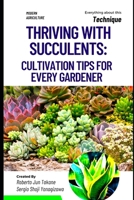 Thriving with Succulents: Cultivation Tips for Every Gardener. B0CSB5HYJ1 Book Cover
