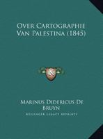 Over Cartographie Van Palestina (1845) 1160221014 Book Cover