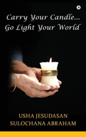 Carry Your Candle........Go Light Your World B0FDGSRJXX Book Cover