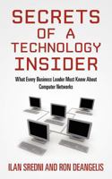 Secrets of a Technology Insider 1463776284 Book Cover