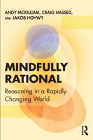 Mindfully Rational: Reasoning in a Rapidly Changing World 1041144261 Book Cover