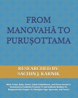 FROM MANOVAHA TO PURU?OTTAMA: Mind, Pra?a, Body, Desire, Subtle Embodiment, and Divine Ascent in Vachanamrut Gadhada Pratham 73 and Gadhada Madhya 33, ... 15, Patañjala Yoga, Ayurveda, and Tantra B0HDY9GF22 Book Cover
