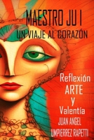MAESTRO JU I: UN VIAJE AL CORAZÓN. (Spanish Edition) B0F29BLKTM Book Cover