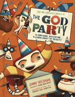 The God Party: An Awesome Invitation to Learn About the Trinity (Millie and the Real Bad Guys) 0736988904 Book Cover