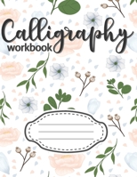 Calligraphy Workbook: Learn Calligraphy Practice Sheets Alphabet Hand Lettering Script Writing Art Paper For Beginners Artists Grid for Slanted Teaching Handwriting Sweet Cute Flower Cover Gift 1660415586 Book Cover