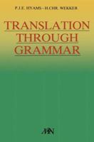 Translation through grammar: A graded translation course, with explanatory notes and a contrastive grammar 902478056X Book Cover