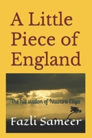 A Little Piece of England: The hill station of Nuwara Eliya B09TZM866J Book Cover