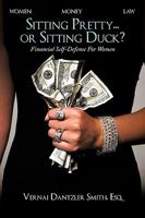 Sitting Pretty... or Sitting Duck: Financial Self-Defense for Women 1452002142 Book Cover