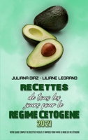 Recettes De Tous Les Jours Pour Le R�gime C�tog�ne 2021: Votre Guide Complet De Recettes Faciles Et Rapides Pour Vivre Le Mode De Vie C�tog�ne (Keto Diet Everyday Recipes 2021) 1802413626 Book Cover