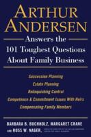 Arthur Andersen Answers the 101 Toughest Questions About Family Business 0735202133 Book Cover