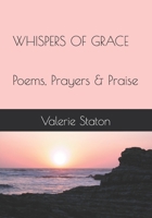 Whispers of Grace: Poems, Prayers, and Praise B0FHBB674H Book Cover