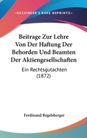 Beitrage Zur Lehre Von Der Haftung Der Behorden Und Beamten Der Aktiengesellschaften: Ein Rechtsgutachten (1872) 1272284867 Book Cover