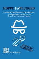 Hoppe Unplugged: Ansichten, Einsichten und Provokationen aus Interviews und Reden von Hans-Hermann Hoppe 3347283856 Book Cover