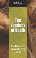Ten Versions of Death: Ten Moments of Awakening in Life B0G31WKS3X Book Cover
