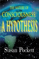 The Nature of Consciousness: A Hypothesis 0595122159 Book Cover