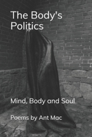 The Body's Politics: Mind, Body and Soul B0FKSY4ZV8 Book Cover