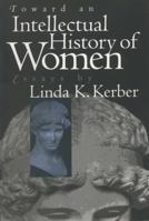 Toward an Intellectual History of Women: Essays By Linda K. Kerber (Gender and American Culture) 0807823481 Book Cover
