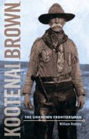 Kootenai Brown: The Unknown Frontiersman 1926613651 Book Cover