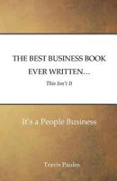 The Best Business Book Ever Written...This Isn't It: It's a People Business 1542910595 Book Cover