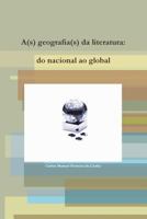 A(s) Geografia(s) Da Literatura: Do Nacional Ao Global 1447726499 Book Cover