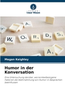 Humor in der Konversation: Eine Untersuchung darüber, wie kontextbezogene Faktoren die Wahrnehmung von Humor in Gesprächen beeinflussen (German Edition) B0CHLK3NVH Book Cover