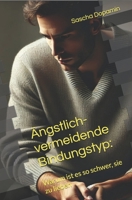 Ängstlich-vermeidende Bindungstyp: Warum ist es so schwer, sie zu lieben (Ängstlich-vermeidende Bindungstyp zwischen dem Traum und dem Trauma.) (German Edition) B0GV7Z8MK6 Book Cover
