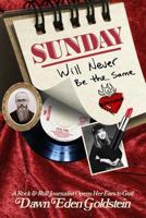 Sunday Will Never Be the Same: A Rock & Roll Journalist Opens Her Ears to God 1683571193 Book Cover