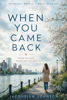 When You Came Back (Seabright Novels - Emily & Lucas) 1990887996 Book Cover