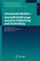 Intramurale Medizin Gesundheitsfürsorge Zwischen Heilauftrag Und Strafvollzug (Veröffentlichungen Des Instituts Für Deutsches, Europäisches Und Internationales ... Heidelberg Und Mannheim) (German Edi 3540266356 Book Cover
