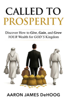 Called to Prosperity : The Biblical Secret to Giving, Gaining, and Growing Your Wealth for God's Kingdom 1630063274 Book Cover