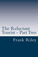 The Reluctant Tourist - Part Two: China - South Africa - United States of America 1489564772 Book Cover