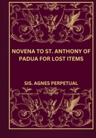 Novena to St. Anthony of Padua for Lost Items (Transform your life with Novena prayer. A 9- days devotional series for Catholic, spiritual growth, guidance, protection and med) B0DNWG6SZN Book Cover
