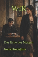 WIR: Das Echo des Morgen (German Edition) B0H668MV1Y Book Cover