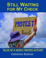 Still Waiting for My Check: Tales of a Newly Minted Activist B0H5T51TDD Book Cover